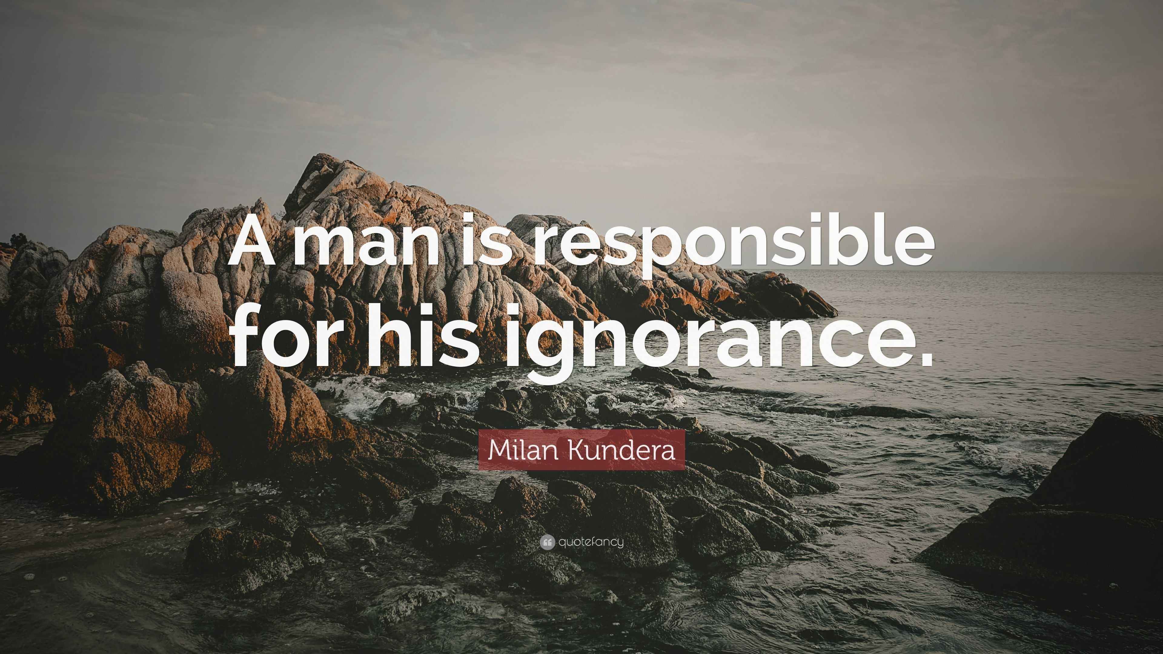 [Image: 2838563-Milan-Kundera-Quote-A-man-is-res...orance.jpg]